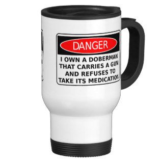 Beware of Dog Doberman Gun Funny Travel Mug