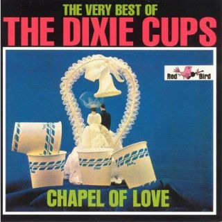 The Very Best of the Dixie Cups Chapel of Love