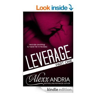 Leverage 1 Part One (Billionaire romance)   Kindle edition by Alexx Andria. Literature & Fiction Kindle eBooks @ .