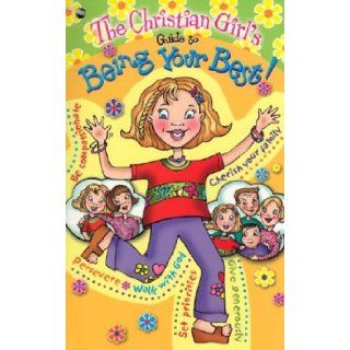 The Christian Girl's Guide to Being Your Best Katrina Cassel 9781584110354 Books