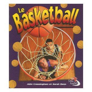 Le Basketball (Sans Limites) (French Edition) John Crossingham, Sarah Dann 9782895792529 Books