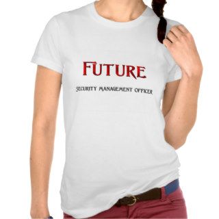 Future Security Management Officer Tshirts