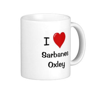 I Love Sarbanes Oxley SOX Humor Mug