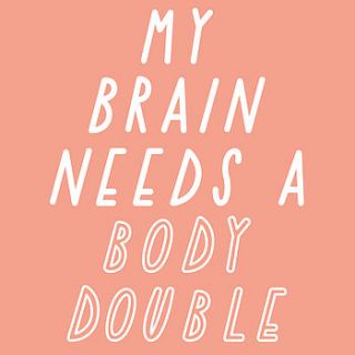 my brain needs a body double a3 print by the joy of ex foundation