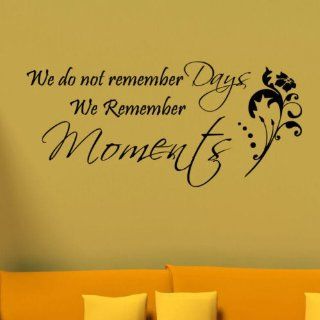 "We Do Not Remember Day, We Remember Moments" Wall Decal Wall Word Quote   Wall Decor Stickers  