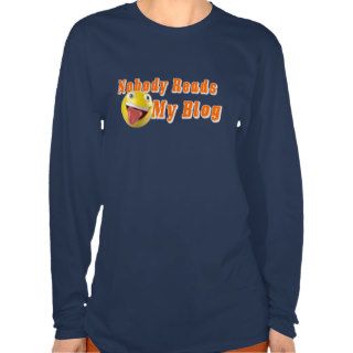 Nobody Reads My Blog   Funny Geeky Quotes Tees