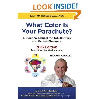 What Color Is Your Parachute? 2013 A Practical Manual for Job Hunters and Career Changers Richard N. Bolles 9781607741473 Books