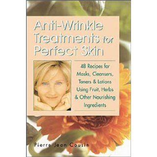 Anti Wrinkle Treatments for Perfect Skin Pierre Jean Cousin M.B.Ac.C, Pierre Jean Cousin 0037038173680 Books