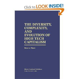 The Diversity, Complexity, and Evolution of High Tech Capitalism (9780792396390) Sten A. Thore Books