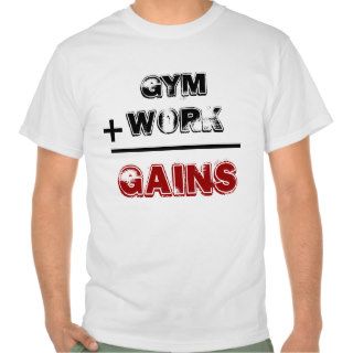 gym plus work equals gains t shirt