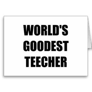 Worlds Goodest Teacher Cards