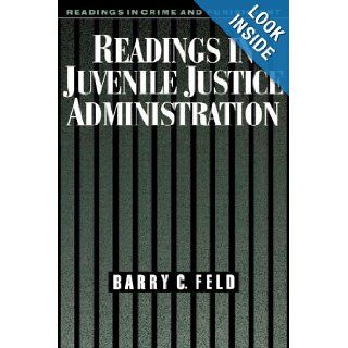 Readings in Juvenile Justice Administration (Readings in Crime and Punishment) Barry C. Feld 9780195104059 Books