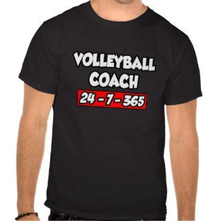 Volleyball Coach 24 7 365 T Shirt