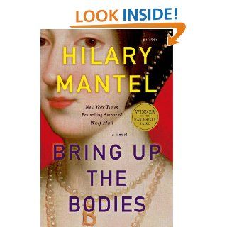 Bring Up the Bodies A Novel (Wolf Hall) eBook Hilary Mantel Kindle Store