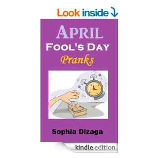April Fool's Day Pranks   Kindle edition by Sophia Dizaga. Humor & Entertainment Kindle eBooks @ .