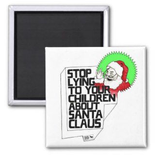 Stop Lying to Your Children About Santa Claus Magnet