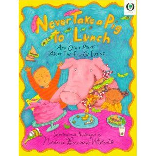 Never Take a Pig to Lunch And Other Poems about the Fun of Eating (Orchard Paperbacks) Nadine Bernard Westcott 9780590631167 Books
