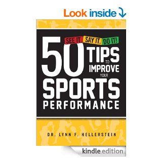50 Tips to Improve Your Sports Performance eBook Dr. Lynn F. Hellerstein Kindle Store