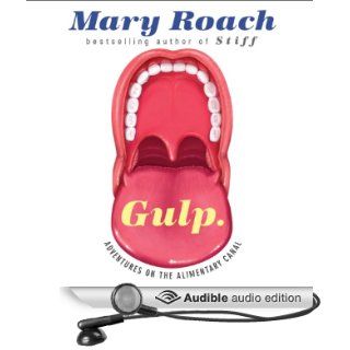 Gulp Adventures on the Alimentary Canal (Audible Audio Edition) Mary Roach, Emily Woo Zeller Books