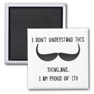 I Don't Understand This Mustache Thing Magnet