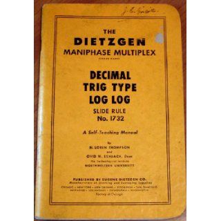 THE DIETZGEN MANIPHASE DECIMAL TRIG TYPE LOG LOG SLIDE RULE NO. 1732 A SELF TEACHING MANUAL H. LOREN THOMPSON Books