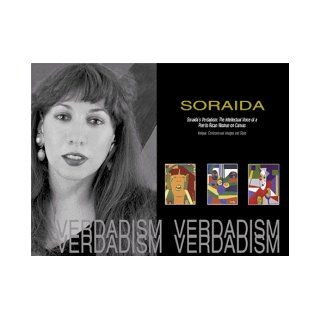 Soraida's Verdadism  The Intellectual Voice of a Puerto Rican Woman on Canvas; Unique, Controversial Images and Style Soraida Martinez 9780967671901 Books
