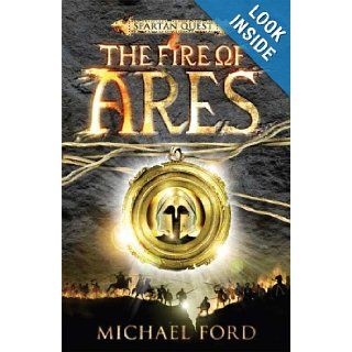 The Fire of Ares (Spartan Quest) Michael Ford (NOT Michael CURTIS Ford) 9780802798275 Books