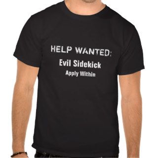 Help wanted Evil Sidekick Apply within T shirt