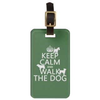 Keep Calm and Walk The Dog   all colors Bag Tag