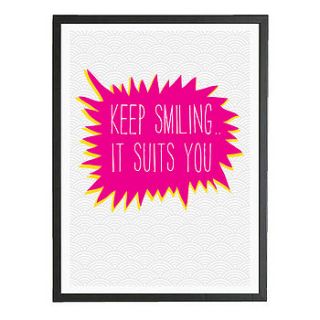 'keep smiling it suits you' art print by moha london