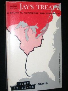Jay's Treaty a Study in Commerce and Diplomacy S.F. Bemis Books