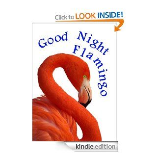 Good Night Flamingo A Bedtime Story and Picture Book for Young Readers Aged 3 and Up   Kindle edition by E.T. Aardentee. Children Kindle eBooks @ .