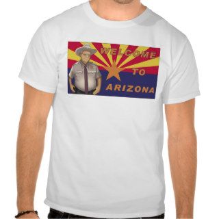 Arpaio Welcome to Arizona T shirts
