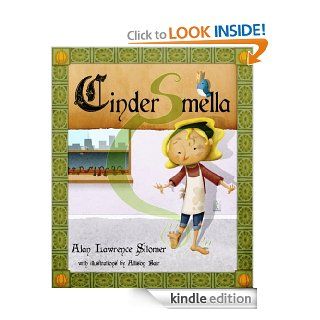 Cinder Smella, A Timeless Tale of Stinky Feet   Kindle edition by Alan Sitomer, Allison Bair. Children Kindle eBooks @ .