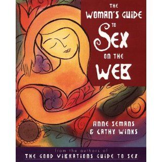 The Woman's Guide to Sex on the Web (9780062515483) Anne Semans, Cathy Winks Books