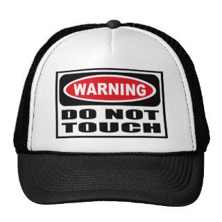 Warning DO NOT TOUCH Hat