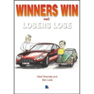 Winners Win and Losers Lose Nick Thornely, Dan Lees, G. C. Thornley 9781852523732 Books