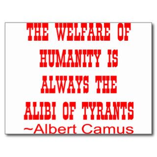 Welfare of Humanity Is Always The Alibi Of Tyrants Postcard