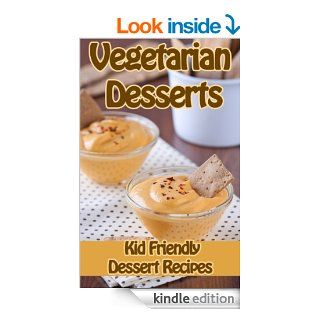 Vegetarian Dessert Recipes Kid Friendly Sweets and Treats Vegetarian Cookbook (Specialty Cooking Series 2) eBook Debbie Madson Kindle Store