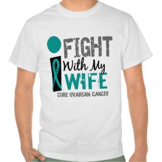 I Fight With My Wife Ovarian Cancer T Shirt