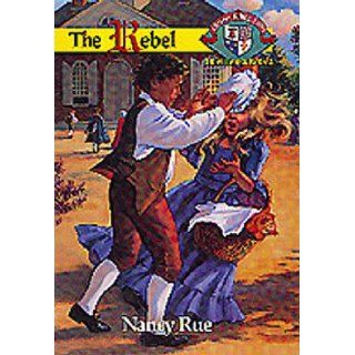 The Rebel (Christian Heritage Series The Williamsburg Years #1) Nancy Rue 9781561794782 Books