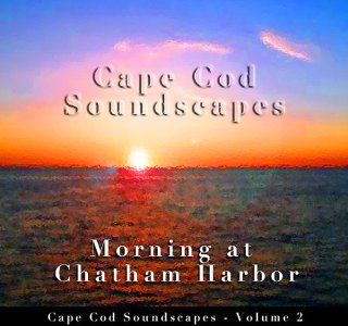 Cape Cod Soundscapes Vol. 2  Morning at Chatham Harbor Music