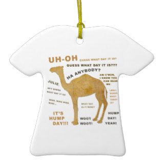 Uh Oh Guess What Day it Is? HUMP DAY WOOT Christmas Ornaments