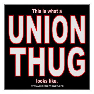 This is what a UNION THUG looks like. Posters