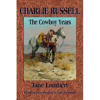 Charlie Russell The Cowboy Years Jane Lambert 9780878425860 Books
