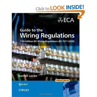 Guide to the Wiring Regulations 17th Edition IEE Wiring Regulations (BS 76712008) Darrell Locke 9780470516850 Books