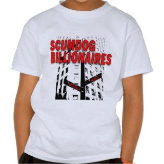 Scumdog Billionaires on Wall Street T shirts