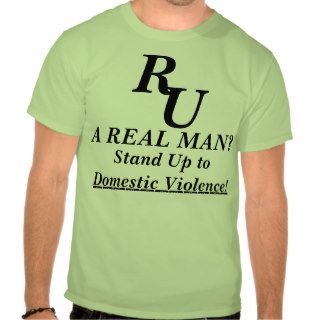 R U A REAL MAN? STAND UP TO DOMESTIC VIOLENCE TSHIRT