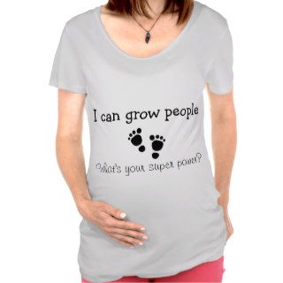I can grow people, what's your super power? shirts