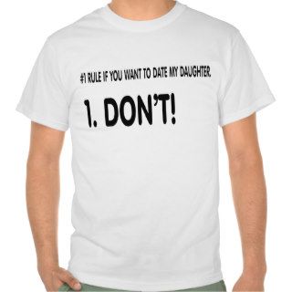 Rules for dating my daughter. tshirt